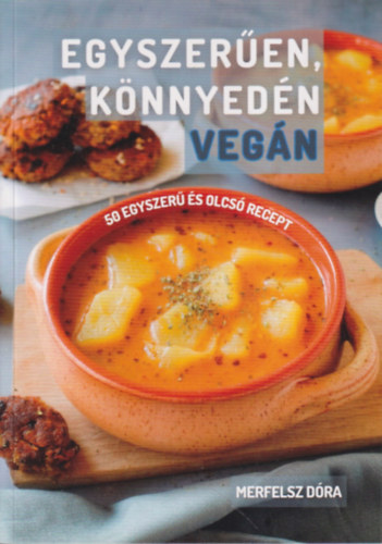 Merfelsz Dóra - Egyszerűen, könnyedén vegán