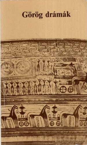 Szophoklész, Euripidész, Arisztophanész Aiszkhülosz - Görög drámák - Leláncolt Prométheusz, Antigoné, Íphigeneia Auliszban, A madarak