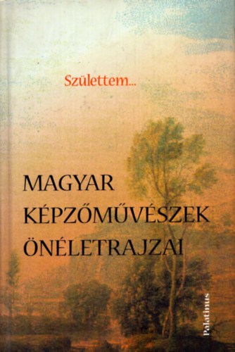 Csiffry Gabriella - Szlettem...Magyar kpzmvszek nletrajzai