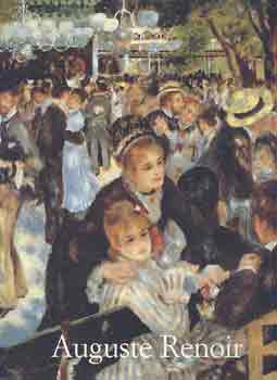 Peter H. Feist - Pierre-Auguste Renoir 1841-1919. A harmnia lma