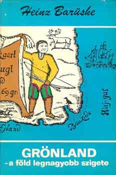 Heinz Bar�ske - Gr�nland - a f�ld legnagyobb szigete