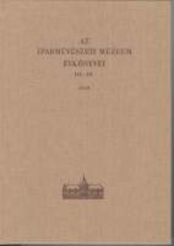 Kpzmvszeti Alap Kiadvll. - Az Iparmvszeti Mzeum vknyvei III-IV. 1959
