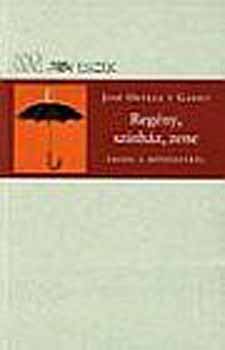 Jos� Ortega Y Gasset - Reg�ny, sz�nh�z, zene - Essz�k a m�v�szetr�l