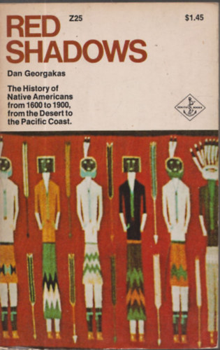 Dan Georgakas - Red Shadows - The History of Native Americans from 1600 to 1900, from the Desert to the Pacific Coast