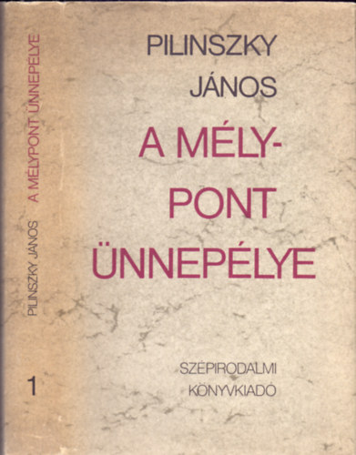 Pilinszky J�nos - A m�lypont �nnep�lye - I. k�tet - Pr�za