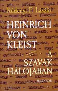 F�ld�nyi F. L�szl� - Heinrich von Kleist a szavak h�l�j�ban