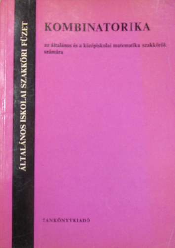Lov�sz L�szl� - L. Vesztergombi Katalin - Pelik�n J�zsef - Kombinatorika az �ltal�nos �s a k�z�piskolai matematika szakk�r�k sz�m�ra