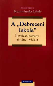 Brezsnyánszky László - A "Debreceni Iskola" neveléstudomány-történeti vázlata