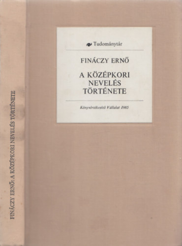 Fin�czy Ern� - A k�z�pkori nevel�s t�rt�nete (reprint)
