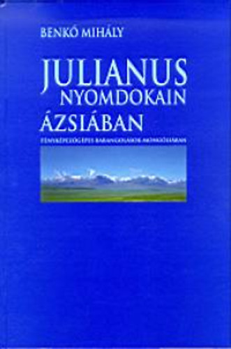 Benk Mihly - Julianus nyomdokain zsiban