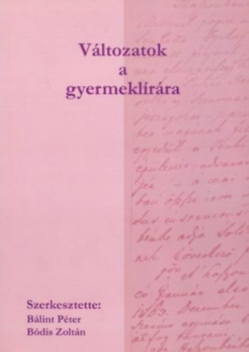 B�lint P�ter; B�dis Zolt�n  (szerk.) - V�ltozatok a gyermekl�r�ra