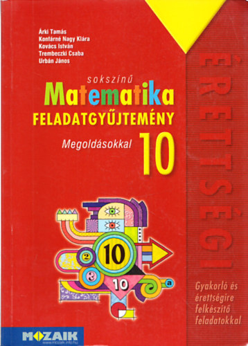 Árki Tamás,Kontárné Nagy Klára,Kovács István,Trembeczki Csaba,Urbán János - Sokszínű Matematika Feladatgyűjtemény 10. - Megoldásokkal