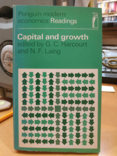 N. F. Laing G. C. Harcourt - Capital and Growth (Penguin Modern Economics Readings)(T�ke �s n�veked�s)