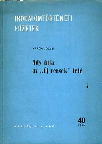Varga J�zsef - Ady �tja az "�j versek" fel�