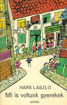H�rs L�szl� - Mi is voltunk gyerekek