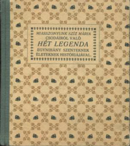 Kirly Gyrgy - Az Miasszonyunk Szz Mria csodirl val ht legenda