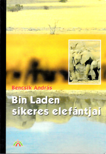 Bencsik Andr�s - Bin Laden sikeres elef�ntjai