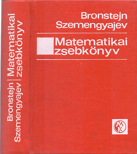 I. N. Bronstejn; K. A. Szemengyajev - Matematikai zsebkönyv mérnökök és mérnökhallgatók számára