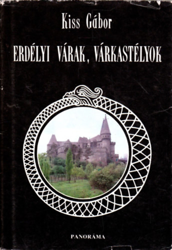Kiss Gábor - Erdélyi várak, várkastélyok