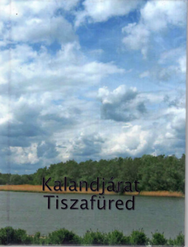 Kalandj�rat Tiszaf�red - K�pes k�nyv