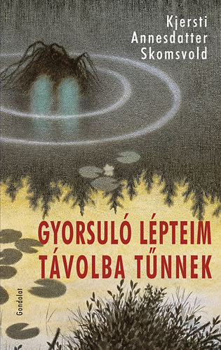 Kjerstiannesdatter Skomsvold - Gyorsuló lépteim távolba tűnnek