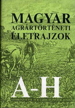 F�r Lajos-Pint�r J�nos - Magyar agr�rt�rt�neti �letrajzok a-h