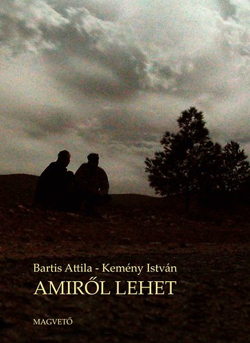 Bartis Attila; Kemény István - Amiről lehet