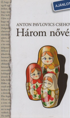 Anton Pavlovics Csehov - H�rom n�v�r (Ntk-klasszikusok)