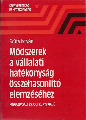 Szts Istvn - Mdszerek a vllalati hatkonysg sszehasonlt elemzshez