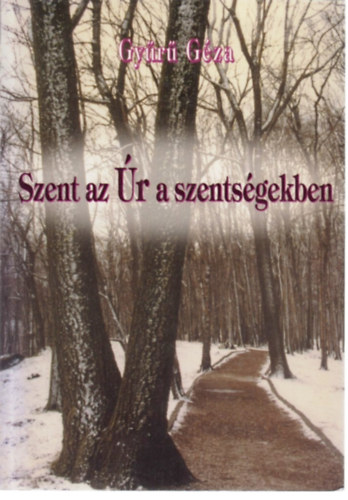 Gyr Gza - Szent az r a szentsgekben