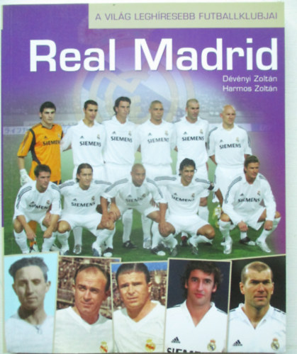 Dvnyi Zoltn; Harmos Zoltn - Real Madrid - A vilg leghresebb futballklubjai