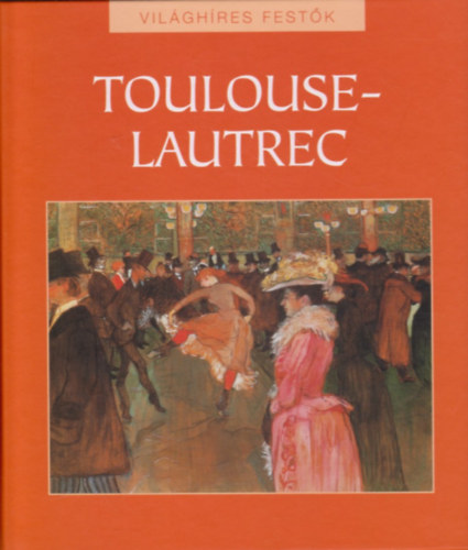 Toulouse-Lautrec (Vilghres festk 25.)