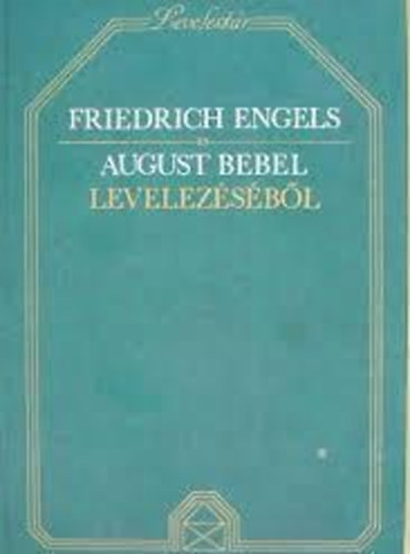 Friedrich Engels - August Bebel levelez�s�b�l