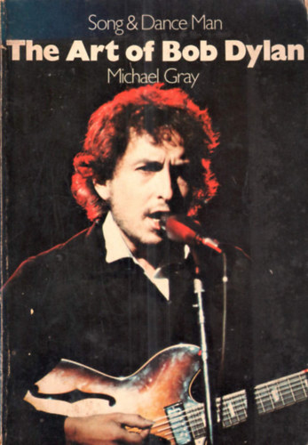 Michael Gray - The art of Bob Dylan: Song & dance man