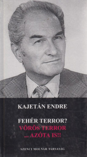 Kajet�n Endre - Feh�r terror? V�r�s terror...az�ta is!!