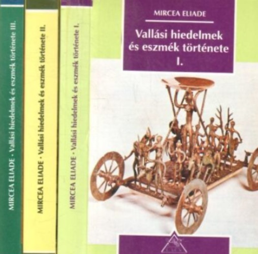 Mircea Eliade - Vallsi hiedelmek s eszmk trtnete I-III.