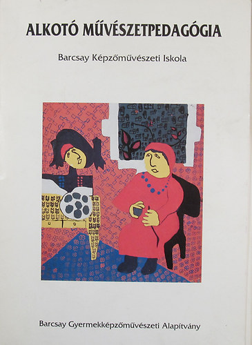 Alkot� m�v�szetpedag�gia - Barcsay K�pz�m�v�szeti Iskola