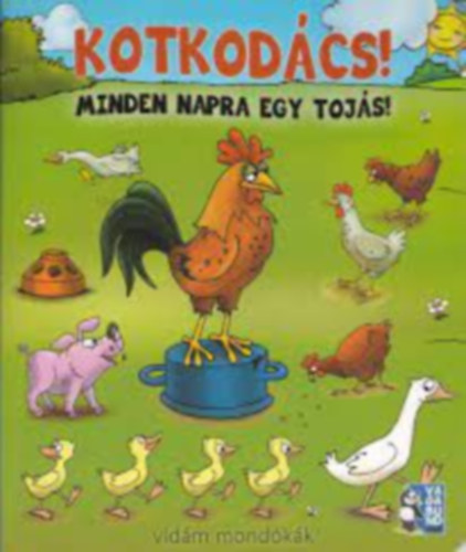 Kotkod�cs! - Minden napra egy toj�s!