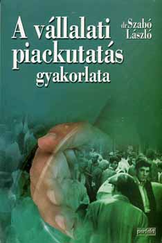 Dr. Szab Lszl - A vllalati piackutats gyakorlata