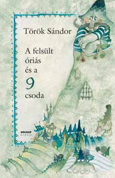 Trk Sndor - A felslt ris s a 9 csoda