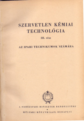 Karcsonyi Piroska  Papp Tibor s Papp Tams (szerk.) - Szervetlen kmiai technolgia III. rsz (Az ipari technikumok szmra)