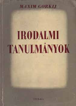 Makszim Gorkij - Irodalmi tanulmnyok
