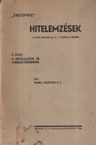 Tomka goston S. J. - Hitelemzsek az elemi iskolk III., IV., V. osztlya rszre II. Ktet: A hitgazatok s a bibliai trtnetek