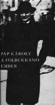 Pap K�roly - A f�lbukkan� ember