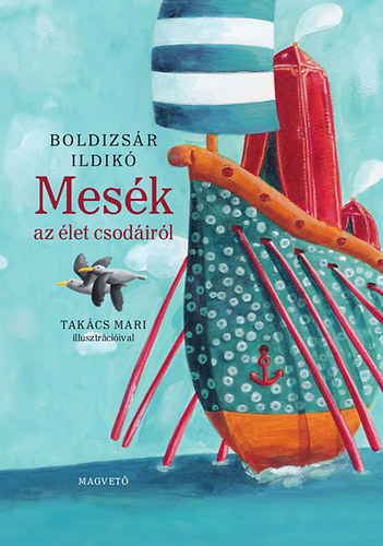 Boldizsár Ildikó - Mesék az élet csodáiról