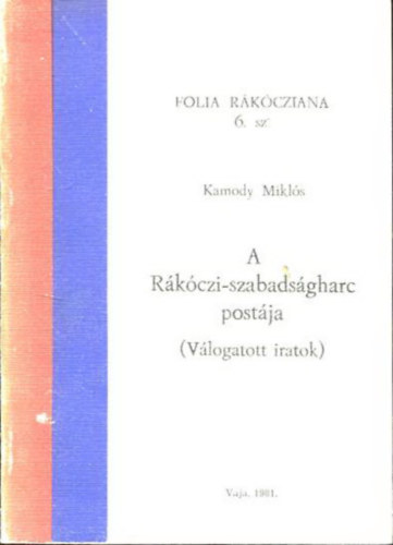 Kamody Miklós - A Rákóczi-szabadságharc postája (válogatott iratok)