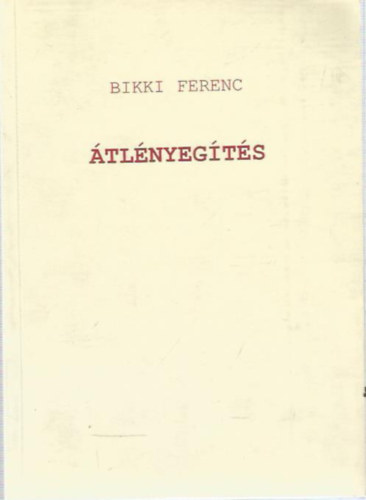 Bikki Ferenc - tlnyegts