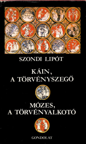 Szondi Lipt - Kin, a trvnyszeg - Mzes, a trvnyalkot