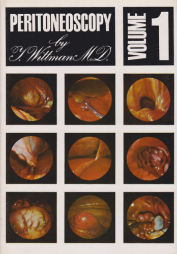 Dr. Wittman Istv�n - Peritoneoscopy 1-2. - A laparoskopia atlasza 1-2. angol nyelven