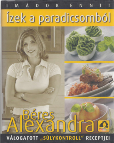 Bres Alexandra - zek a paradicsombl (Imdok enni!)  - Bres Alexandra vlogatott "Slykontroll" receptjei